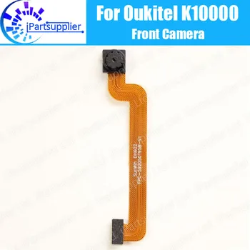 Фронтальная камера OUKITEL K10000, 100% Оригинальная Фронтальная камера, Ремонт, Замена аксессуаров для OUKITEL K10000